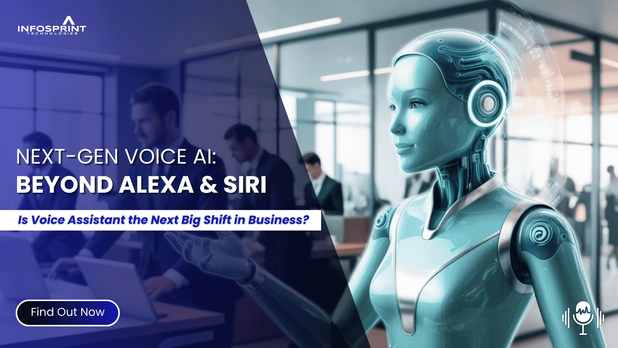Beyond Alexa & Siri: How Next-Gen Voice Assistants Are Reshaping Businesses